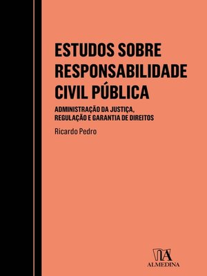 cover image of Estudos sobre Responsabilidade Civil Pública--Administração da Justiça, Regulação e Garantia de Dir